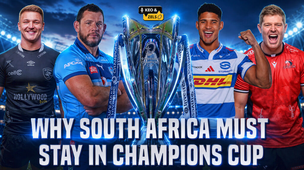 Keo & Zels: Why South Africa must stay in Champions Cup