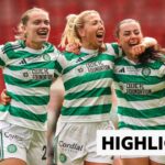 Watch as Celtic beat Rangers in Women’s Scottish Cup final